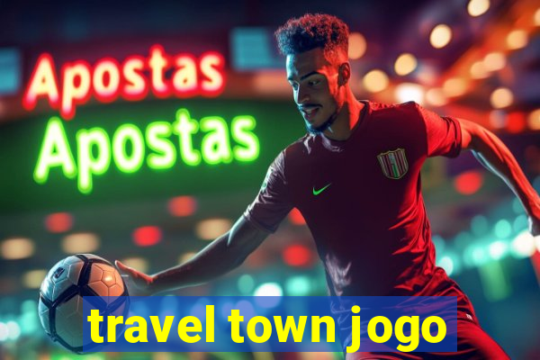 travel town jogo